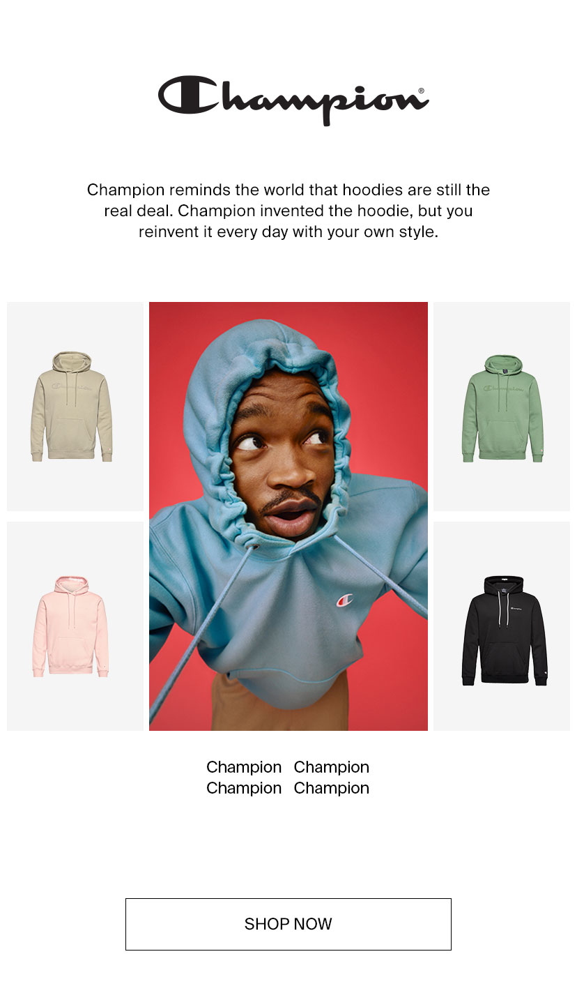 Champion reminds the world that hoodies are still the real deal. Champion invented the hoodie, but you reinvent it every day with your own style. Champion Champion Champion Champion SHOP NOW 