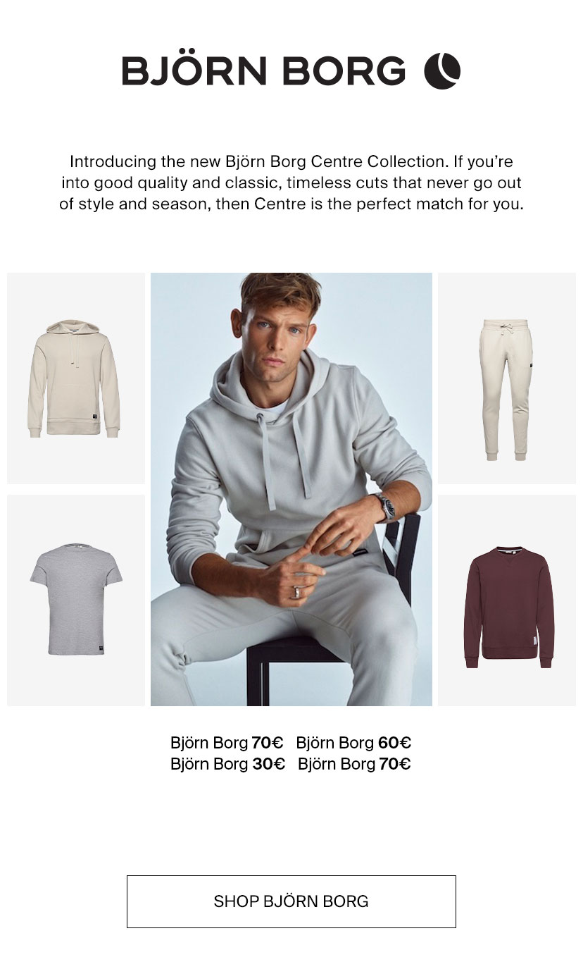 BJORN BORG @ Introducing the new Bjorn Borg Centre Collection. If you're into good quality and classic, timeless cuts that never go out of style and season, then Centre is the perfect match for you. Bjorn Borg 70 Bjorn Borg 60 Bjorn Borg 30 Bjorn Borg 70 SHOP BJORN BORG 